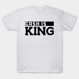 Cash is king T-Shirt